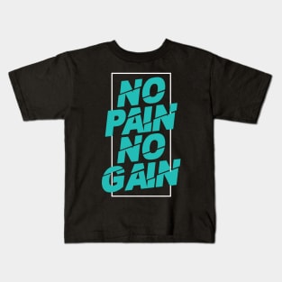 no pain no gain fitness quotes Kids T-Shirt